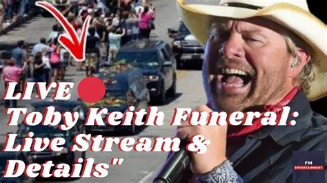 LIVE 🔴 Toby Keith Funeral (Location,Songs, Live Stream) Obituary - YouTube