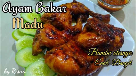 Ayam Bakar Madu Simple Enak Banget Dijamin Ketagihan !! menu harian dan ...