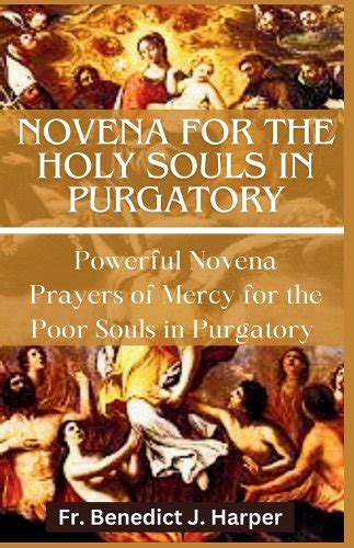 Novena for the Holy Souls in Purgatory: Powerful Novena Prayers of Mercy for the Poor Souls in ...