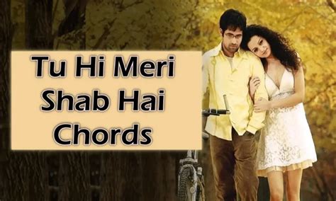 Tu Hi Meri Shab Hai Chords | KK (Krishnakumar Kunnath)