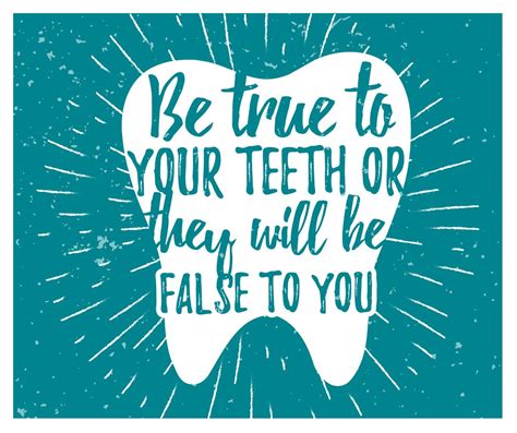 Be True To Your Teeth | Dental quotes, Dental, Best dentist