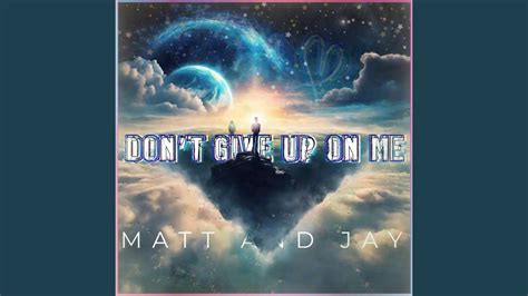 Don't Give Up On Me - YouTube