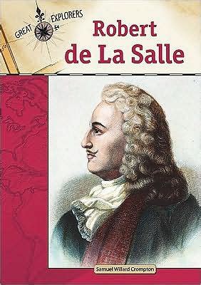 Robert de la Salle by Samuel Willard Crompton, Hardcover | Barnes & Noble®