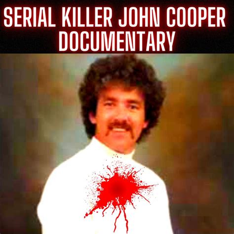 Serial Killer John Cooper Documentary - True Crime Podcast 2023 - Police Interrogations, 911 ...