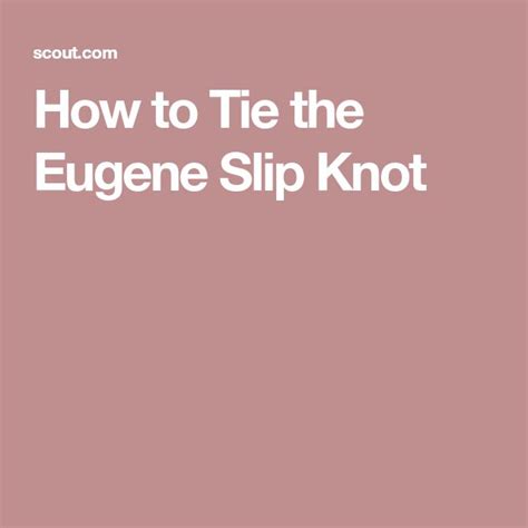 How to Tie the Eugene Slip Knot | Eugene, Slip, Knots