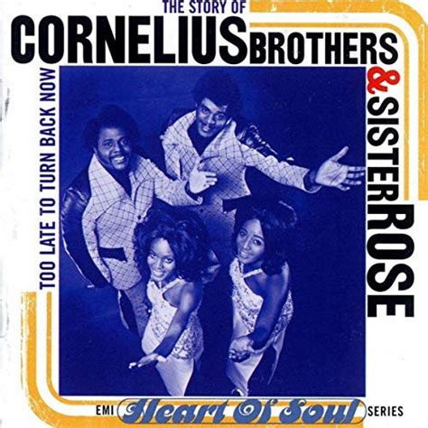 Cornelius Brothers & Sister Rose – The Story Of Cornelius Brothers & Sister Rose Too Late To ...