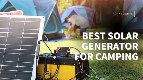 Best Solar Generator for Camping with Your Appliances - Archute