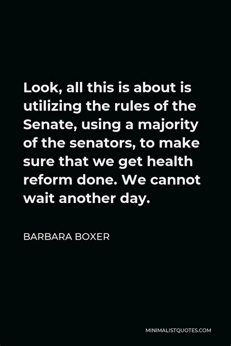 Barbara Boxer Quotes | Minimalist Quotes