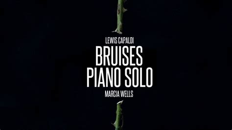 Bruises (Lewis Capaldi) Piano Solo and Orchestral Arrangement – Marcia Wells Piano