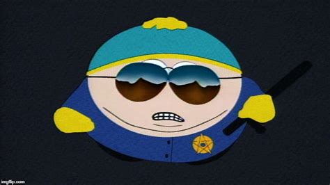 Image tagged in police officer cartman - Imgflip