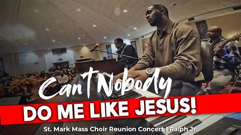 Cant Nobody Do Me Like Jesus! INSTRUMENTAL | St. Mark Mass Choir Reunion Concert | Ralph Jr ...