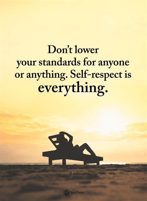 Don't lower your standards for anyone or anything | Self Respect Quotes - 101 Quotes