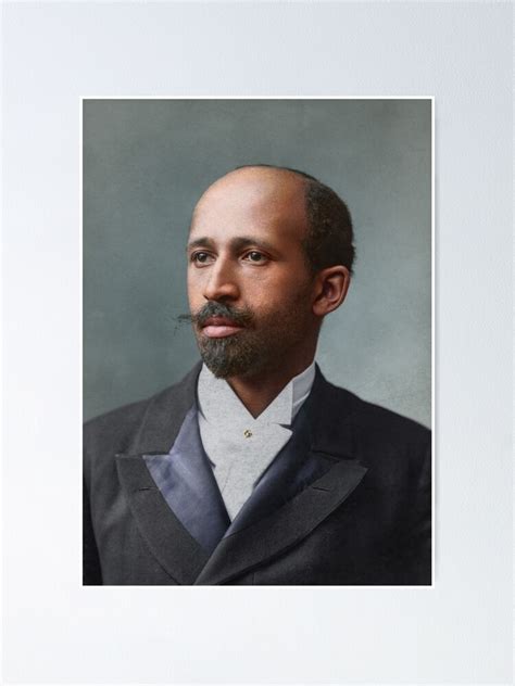 "W.E.B Du Bois, co-founder of NAACP, in 1907" Poster for Sale by SannaDullaway | Redbubble