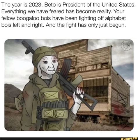 The year is 2023, Beto is President of the United States. Everything we have feared has become ...