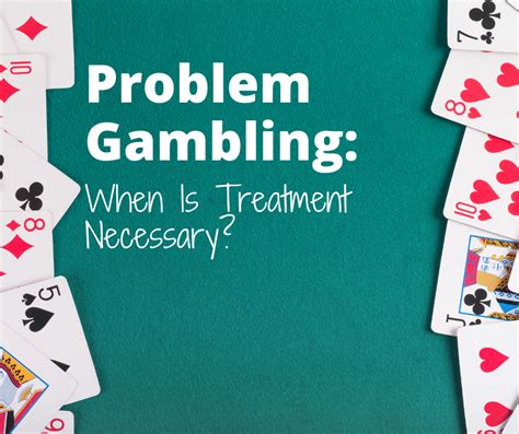 Problem Gambling: When Is Treatment Necessary?