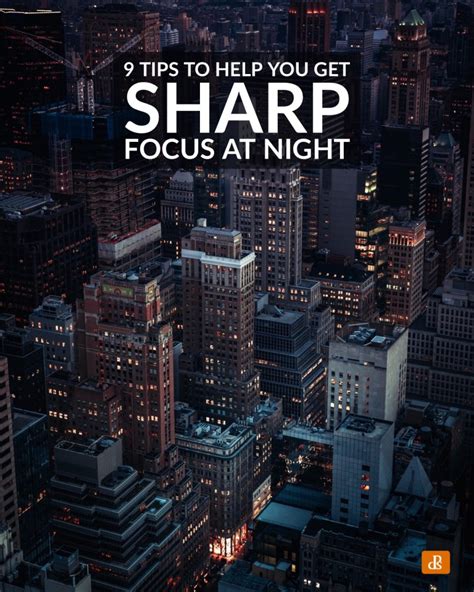 9 Tips to Help you get Sharp Focus at Night