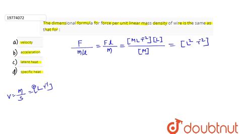 The dimensional formula for force per unit linear mass density of wire is the same as that for ...