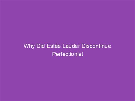 Why Did Estée Lauder Discontinued Perfectionist Foundation?