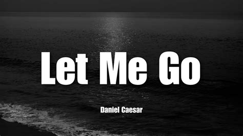 Let Me Go - Daniel Caesar | Lyrics - YouTube