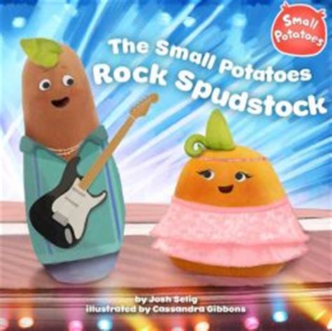 The Small Potatoes Rock Spudstock by Josh Selig | 9780448462769 | Paperback | Barnes & Noble