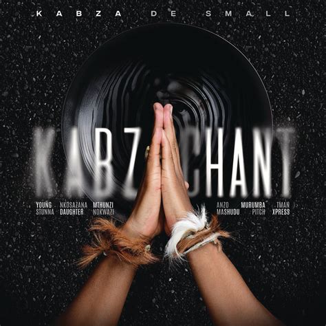 ‎Kabza Chant (feat. Young Stunna, Nkosazana Daughter, Mthunzi, Nokwazi ...