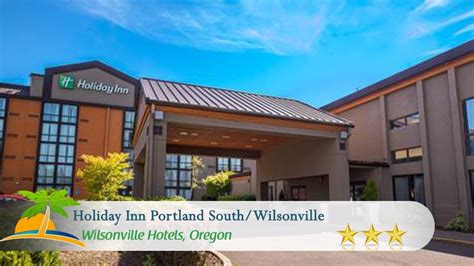 Holiday Inn Portland South/Wilsonville - Wilsonville Hotels, Oregon - YouTube