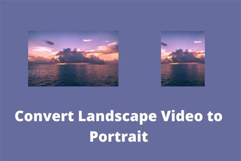 Top 3 Methods to Convert Landscape Video to Portrait