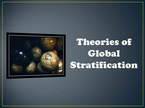 Theories of Global Stratification - SOCIOLOGY OFFICIAL