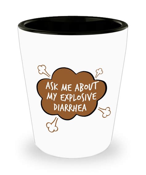 Funny Diarrhea Shot Glass, Ask Me About My Explosive Diarrhea, Funny ...