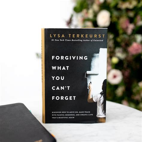 Forgiving What You Can't Forget - The New Book by Lysa TerKeurst