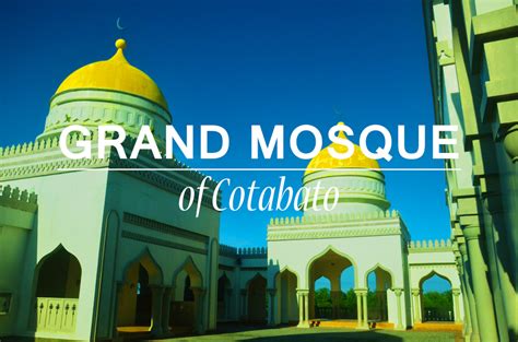 Grand Mosque of Cotabato City | Destination | Phillife.co