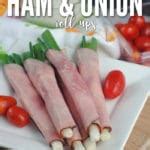 Low Carb Keto Ham & Onion Roll Ups - Craft Create Cook