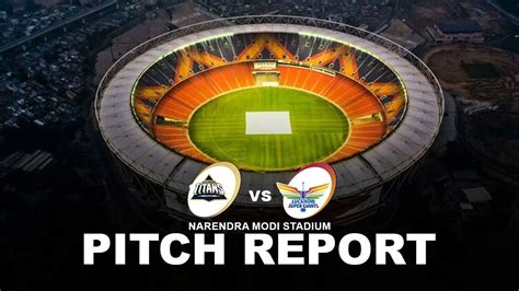 Narendra Modi Stadium Pitch Report, GT vs LSG: Low Scoring Affair in ...