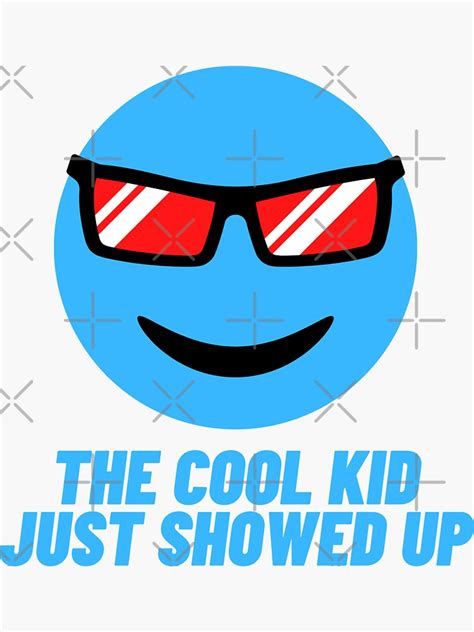 "The Cool Kid Just Showed Up" Sticker for Sale by MedOne0701 | Redbubble
