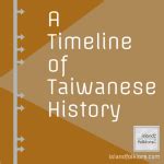 A Timeline of Taiwanese History | Island Folklore