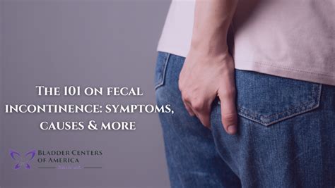 The 101 On Fecal Incontinence: Symptoms, Causes, And More | Bladder Centers of America - Urinary ...