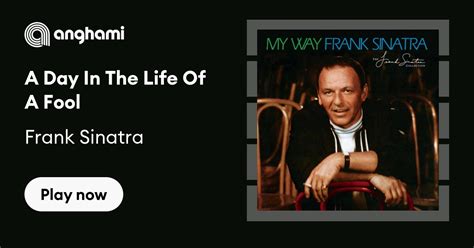 Frank Sinatra - A Day In The Life Of A Fool | Play on Anghami