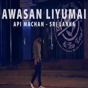 Awasan Liyumai Obata Liyanne (Cover) - Api Machan Mp3 Download