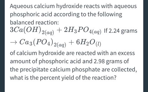 Solved: Aqueous Calcium Hydroxide Reacts With Aqueous Phos... | Chegg.com