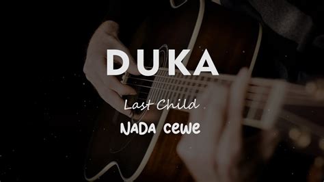 DUKA // LAST CHILD // KARAOKE GITAR AKUSTIK TANPA VOKAL NADA CEWE Chords - Chordify