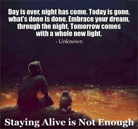 Day is over, night has come - Staying Alive is Not Enough