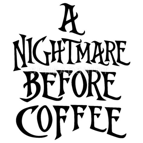 Nightmare Before Coffee Svg Free - 868+ SVG Cut File - Free SVG Cut Files Yuor Design Download ...