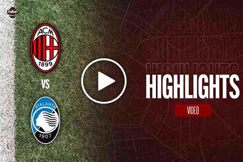 Highlights Milan-Atalanta, la sintesi del match di Coppa Italia (Video)