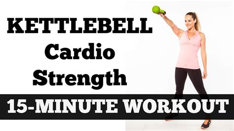 15-Minute Kettlebell Cardio Strength | Full Length Total Body Fat ...