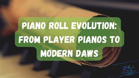 Piano Roll Evolution: From Player Pianos to Modern DAWs