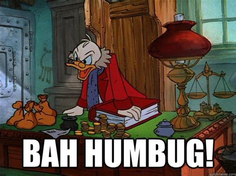 BAH HUMBUG! - Scrooge McDuck - quickmeme