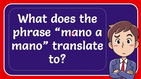 What does the phrase “mano a mano” translate to? - YouTube