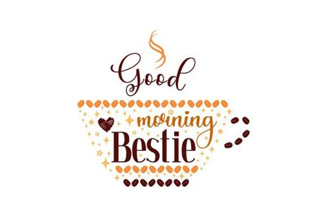 Good Morning Bestie SVG Cut file by Creative Fabrica Crafts · Creative ...