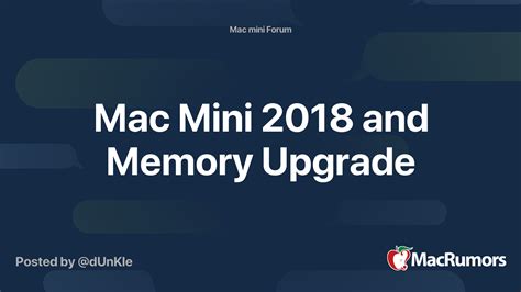 Mac Mini 2018 and Memory Upgrade | MacRumors Forums