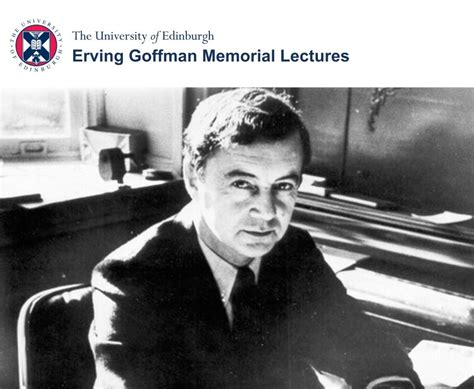 Erving Goffman Memorial Lectures | School of Social and Political Science